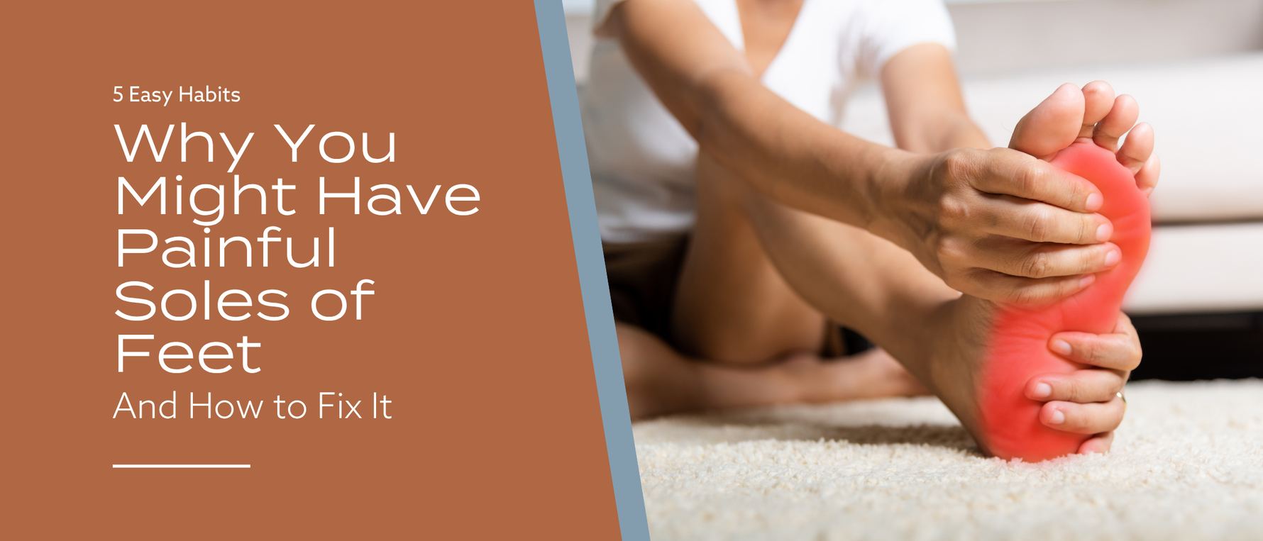 Why You Might Have Painful Soles of Feet — And How to Fix It
