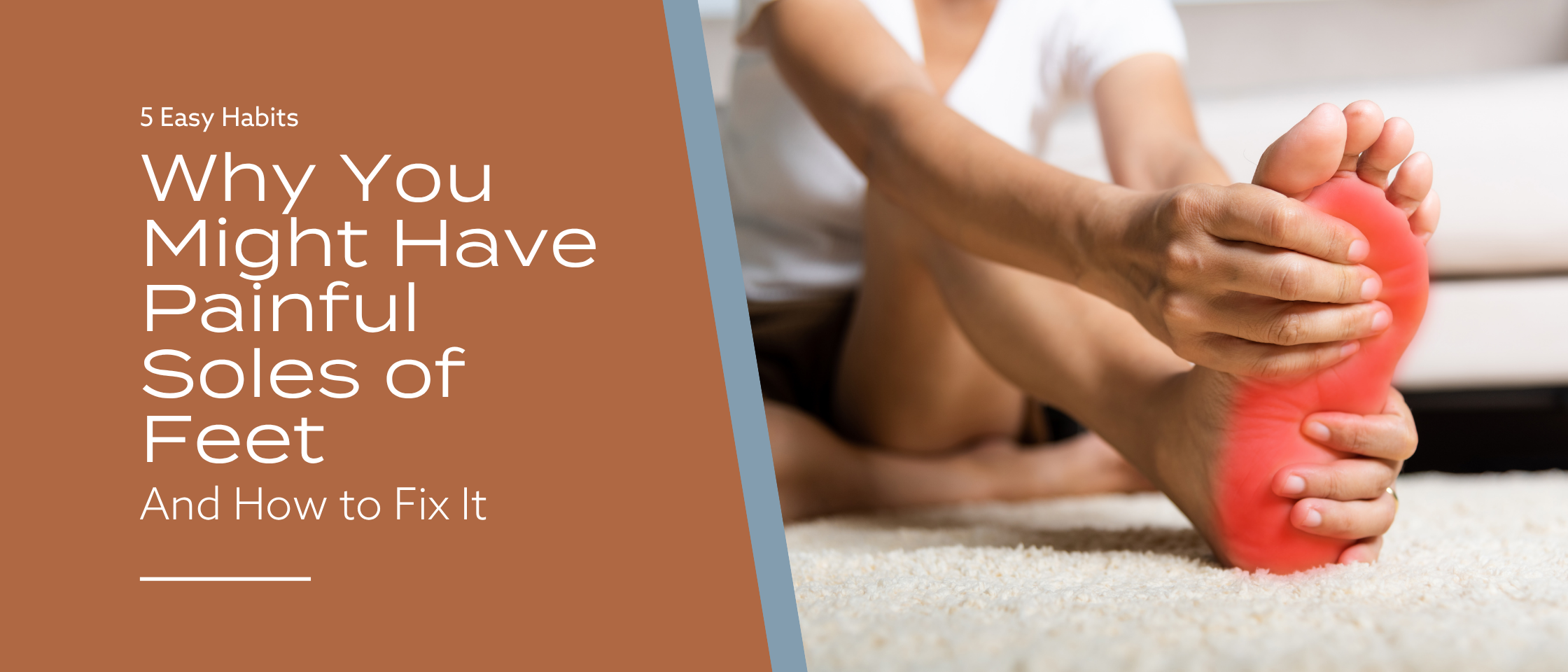 Why You Might Have Painful Soles of Feet — And How to Fix It