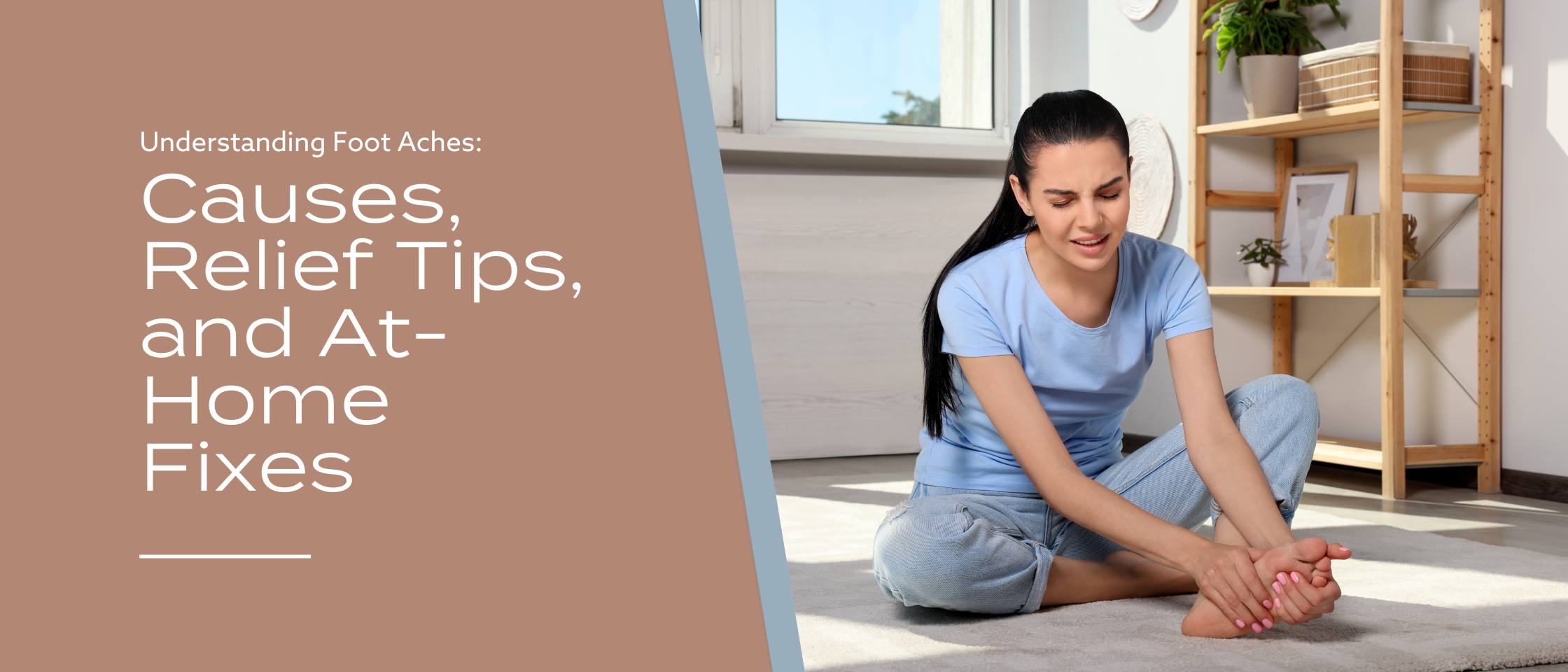 Understanding Foot Aches: Causes, Relief Tips, and At-Home Fixes